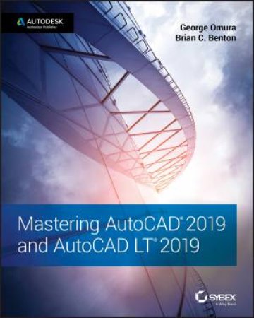 Mastering AutoCAD 2019 And AutoCAD LT 2019 by George Omura