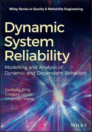 Dynamic System Reliability: Modeling And Analysisof Dynamic And Dependent Behaviors by Various