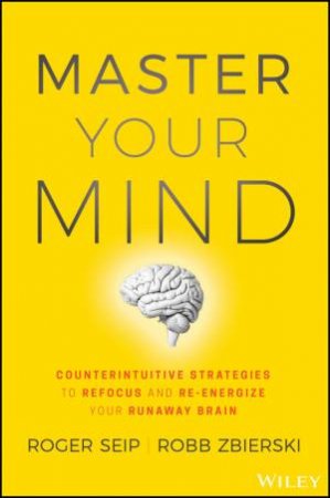 Master Your Mind by Roger Seip & Robb Zbierski