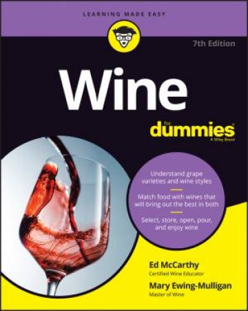Wine for Dummies 7th Ed. by Ed McCarthy & Mary Ewing-Mulligan