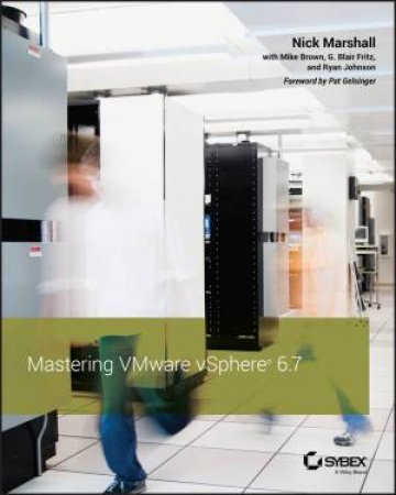 Mastering VMware vSphere 6.7 by Nick Marshall, Mike Brown, G. Blair Fritz & Ryan Johnson