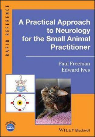 A Practical Approach To Neurology For The Small Animal Practitioner by Paul M. Freeman & Edward Ives