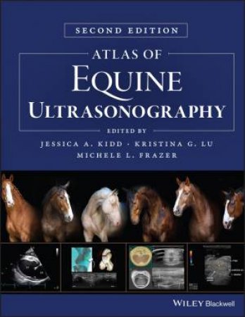 Atlas of Equine Ultrasonography by Jessica A. Kidd & Kristina G. Lu & Michele L. Frazer