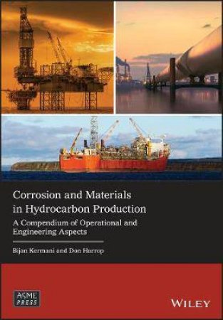Corrosion And Materials In Hydrocarbon Production by Bijan Kermani & Don Harrop
