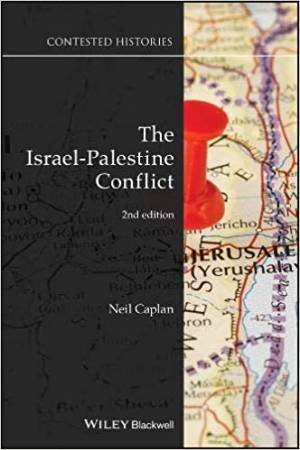 The Israel-Palestine Conflict: Contested Histories (2nd Ed) by Neil Caplan