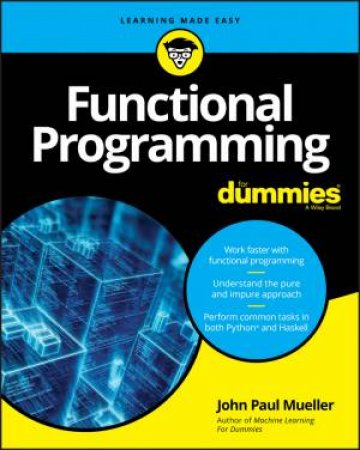 Functional Programming For Dummies by John Paul Mueller