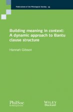 Building Meaning In Context A Dynamic Approach To Bantu Clause Structure