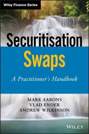 Securitisation Swaps: A Practitioner's Handbook by Various