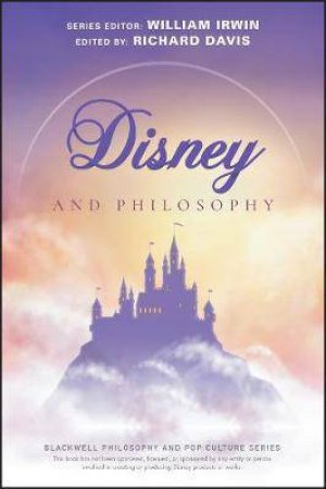 Disney And Philosophy by Richard Brian Davis & William Irwin