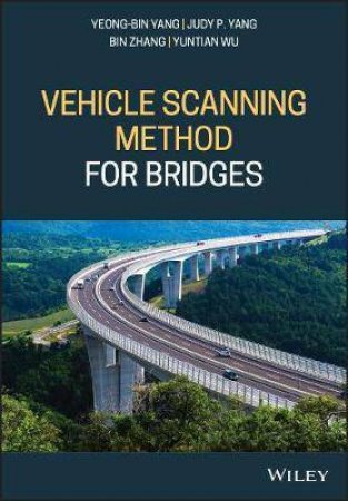 Vehicle Scanning Method For Bridges by Yeong-Bin Yang & Judy P. Yang & Yuntian Wu & Bin Zhang