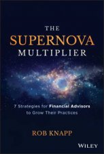 The Supernova Multiplier 7 Strategies For Financial Advisors To Grow Their Practices