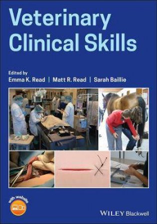 Veterinary Clinical Skills by Emma K. Read & Matt R. Read & Sarah Baillie