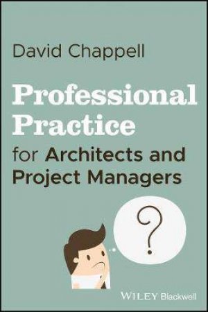 Professional Practice For Architects And Project Managers by David Chappell