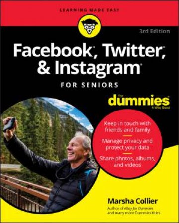 Facebook, Twitter, & Instagram For Seniors For Dummies (3rd Ed) by Marsha Collier