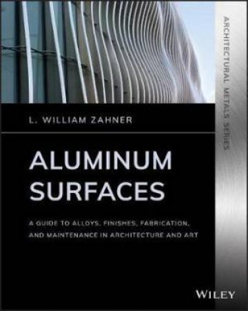 Aluminum Surfaces by L. William Zahner