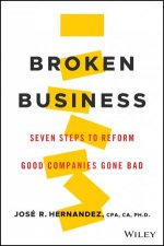 Broken Business Seven Steps To Reform Good Companies Gone Bad