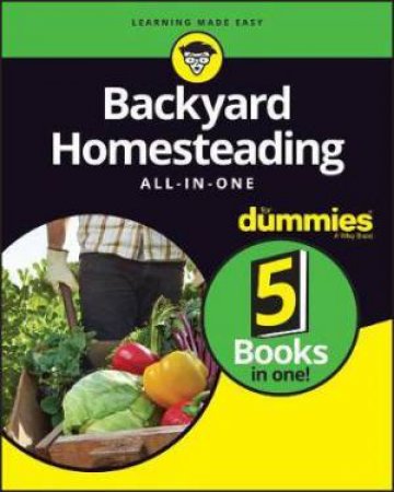 Backyard Homesteading All-In-One For Dummies by Todd Brock