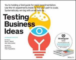 Testing Business Ideas by David J. Bland & Alexander Osterwalder