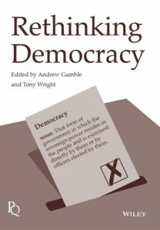 Rethinking Democracy by Andrew Gamble & Tony Wright