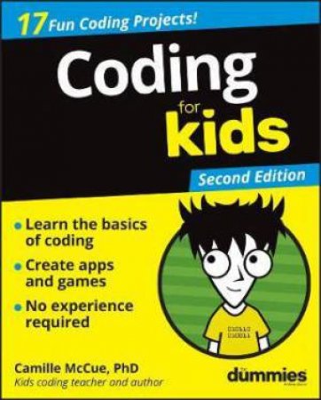 Coding For Kids For Dummies (2nd Ed) by Camille McCue