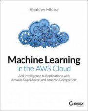 Machine Learning In The AWS Cloud