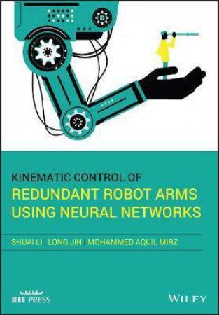 Kinematic Control Of Redundant Robot Arms Using Neural Networks by Various
