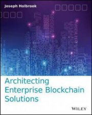 Architecting Enterprise Blockchain Solutions