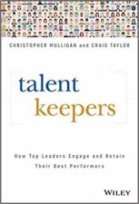 Talent Keepers How Top Leaders Engage And Retain Their Best Performers