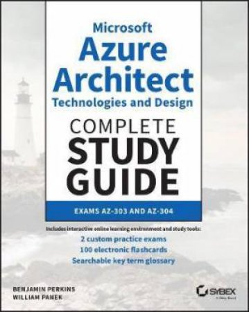 Microsoft Azure Architect Technologies And Design Complete Study Guide by Benjamin Perkins & William Panek