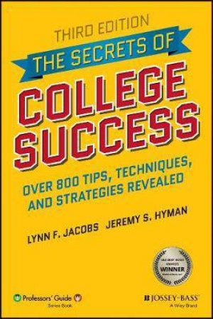 The Secrets Of College Success (3rd Ed.) by Lynn F. Jacobs & Jeremy S. Hyman