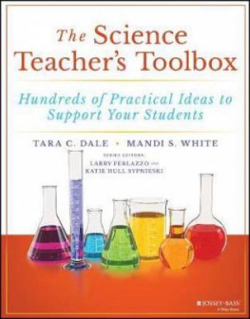 The Science Teacher's Toolbox by Tara C. Dale & Mandi S. White & Larry Ferlazzo & Katie Hull Sypnieski