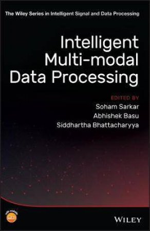 Intelligent Multi-Modal Data Processing by Soham Sarkar & Abhishek Basu & Siddhartha Bhattacharyya