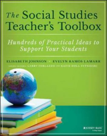 The Social Studies Teacher's Toolbox by Elisabeth Johnson & Evelyn Ramos & Larry Ferlazzo & Katie Hull Sypnieski