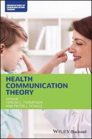 Health Communication Theory by Teresa L. Thompson & Peter J. Schulz
