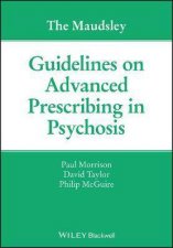 The Maudsley Guidelines On Advanced Prescribing In Psychosis