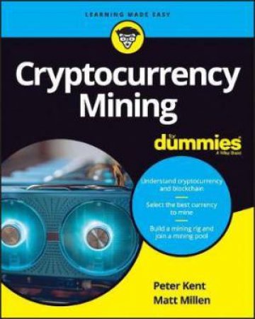 Cryptocurrency Mining For Dummies by Peter Kent & Tyler Bain