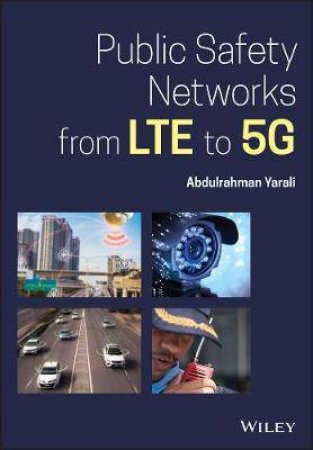 Public Safety Networks From LTE To 5G by Abdulrahman Yarali