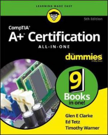 Comptia A+ Certification All-In-One For Dummies (5th Ed) by Glen E. Clarke