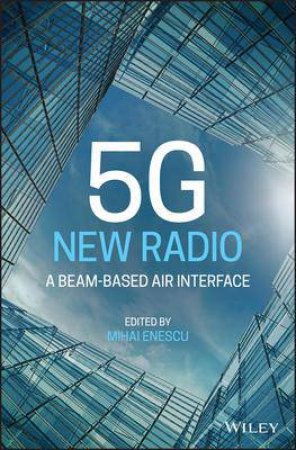 5G New Radio by Mihai Enescu