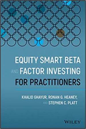 Equity Smart Beta And Factor Investing For Practitioners by Khalid Ghayur & Ronan G. Heaney & Stephen C. Platt
