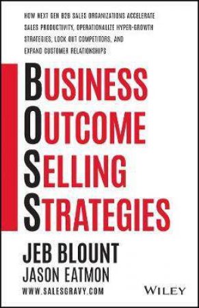 Business Outcome Selling Strategies by Jeb Blount & Jason Eatmon