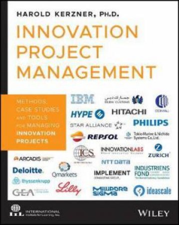 Innovation Project Management: Methods, Case Studies, And Tools For Managing Innovation Projects by Harold Kerzner