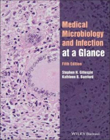 Medical Microbiology And Infection At A Glance 5th Ed by Stephen Gillespie & Kathleen Bamford