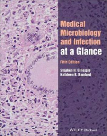 Medical Microbiology And Infection At A Glance 5th Ed by Stephen Gillespie & Kathleen Bamford