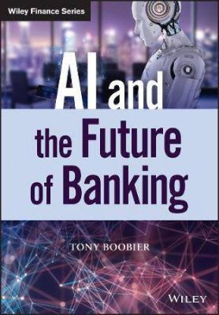 AI And The Future Of Banking by Tony Boobier