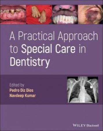 A Practical Approach To Special Care In Dentistry by Pedro Diz Dios & Navdeep Kumar