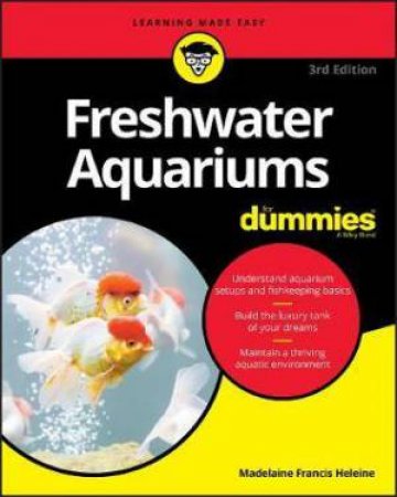 Freshwater Aquariums For Dummies (3rd Ed.) by Madrlaine Heleine