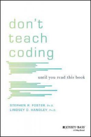 Don't Teach Coding by Lindsey D. Handley & Stephen R. Foster