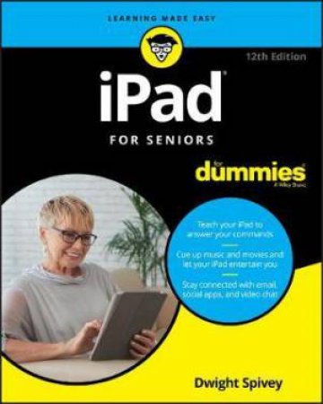 iPad For Seniors For Dummies by Dwight Spivey