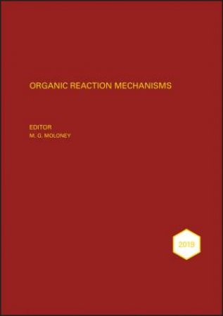 Organic Reaction Mechanisms 2019 by Mark G. Moloney